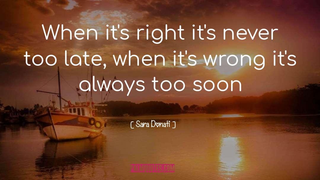 Sara Donati Quotes: When it's right it's never