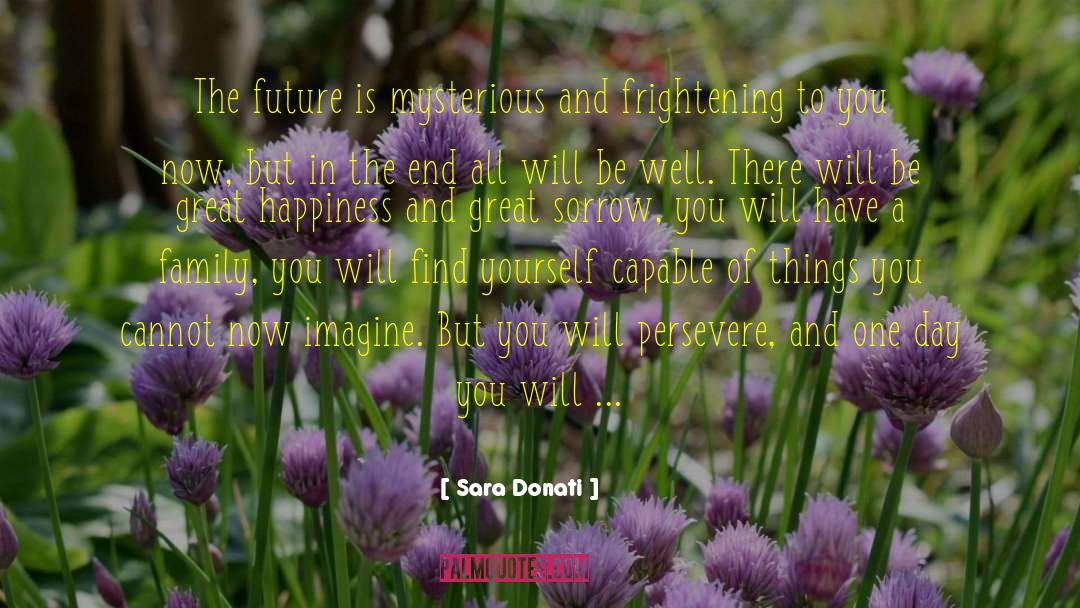 Sara Donati Quotes: The future is mysterious and