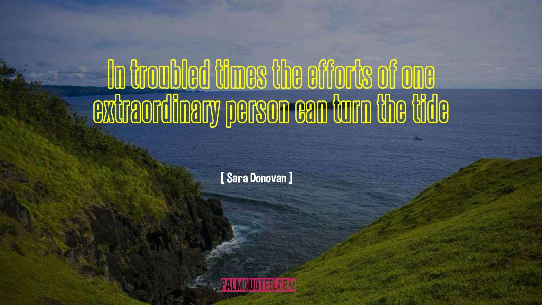 Sara Donovan Quotes: In troubled times the efforts