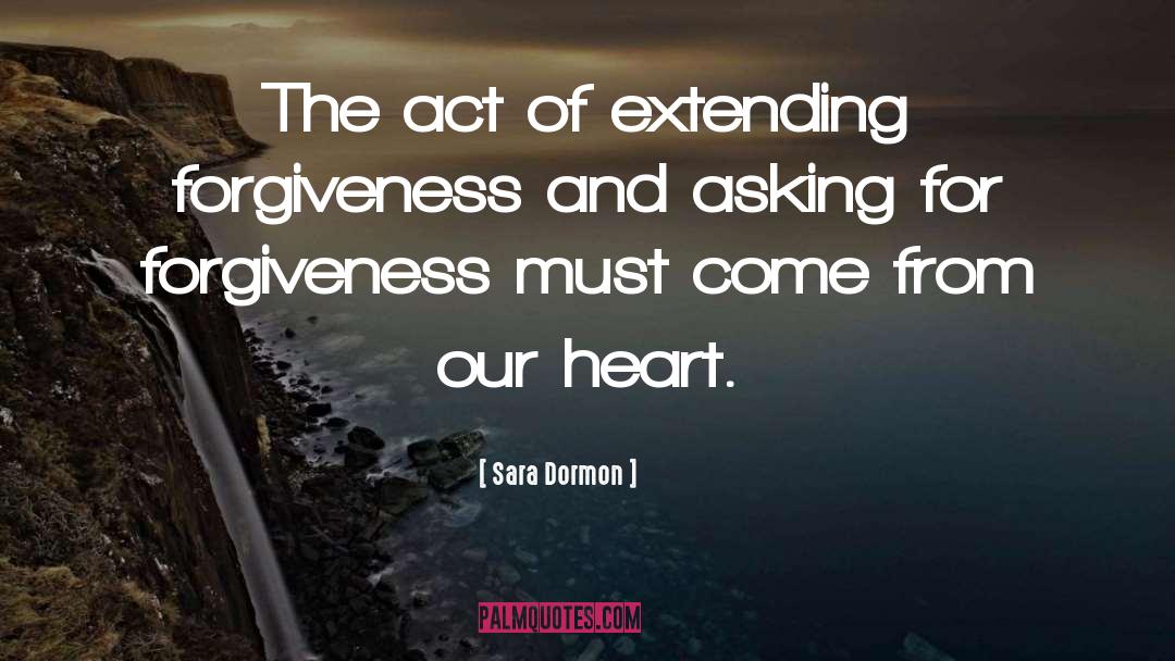 Sara Dormon Quotes: The act of extending forgiveness