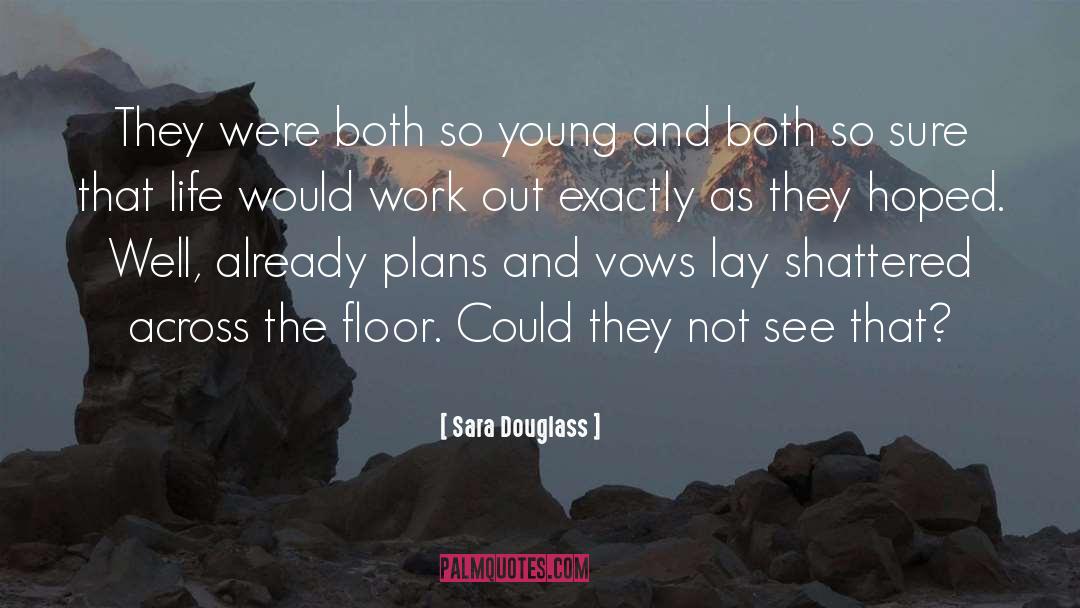 Sara Douglass Quotes: They were both so young