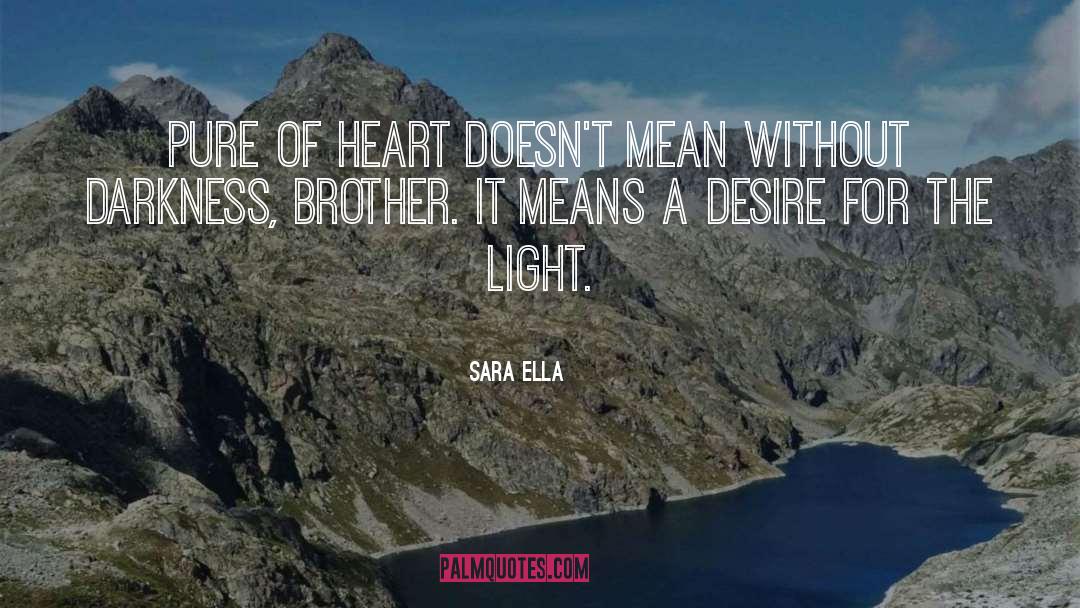 Sara Ella Quotes: Pure of heart doesn't mean