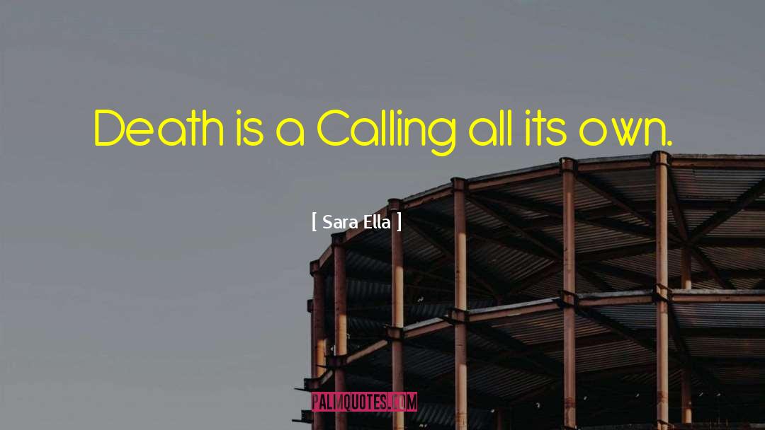 Sara Ella Quotes: Death is a Calling all