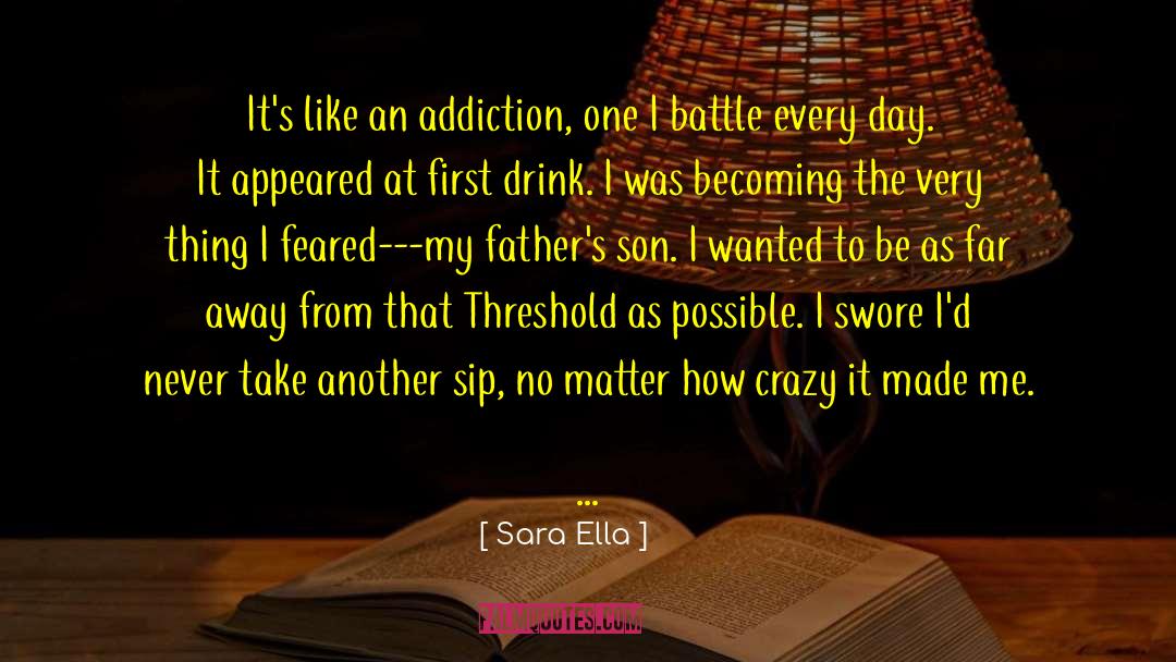 Sara Ella Quotes: It's like an addiction, one