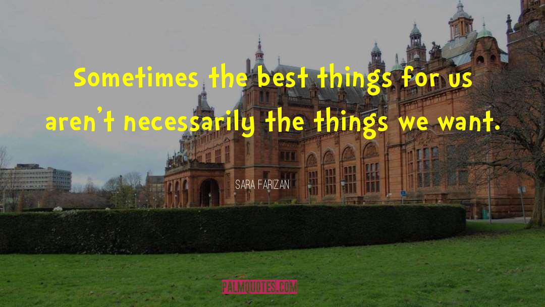 Sara Farizan Quotes: Sometimes the best things for