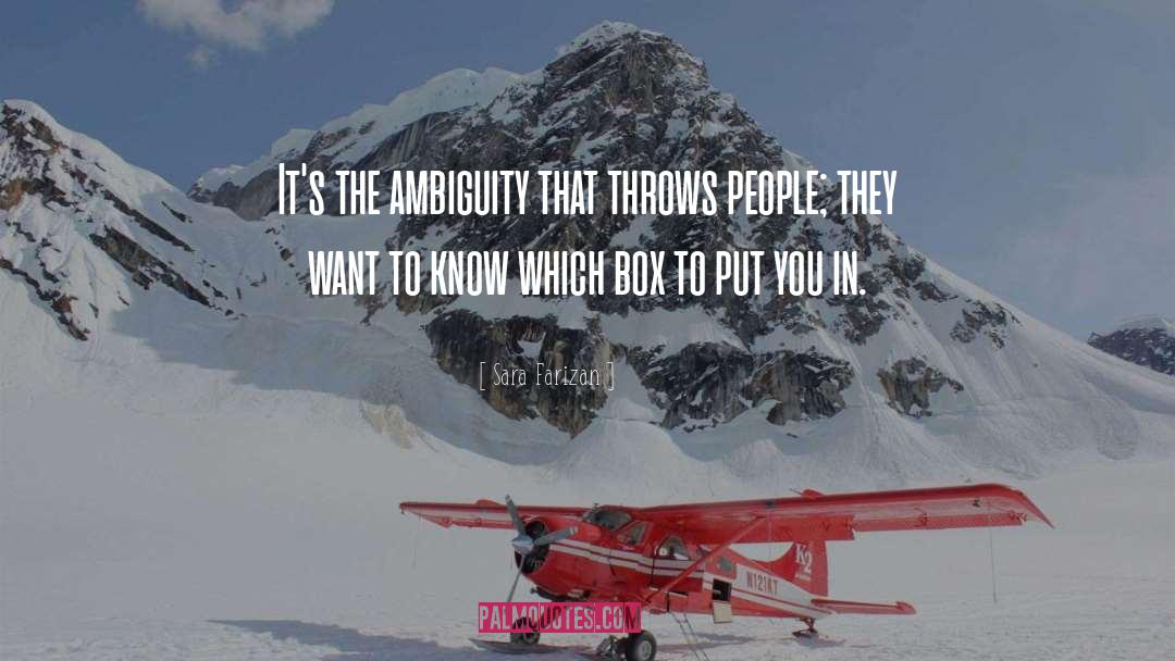 Sara Farizan Quotes: It's the ambiguity that throws