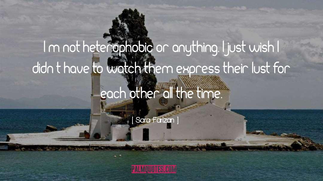 Sara Farizan Quotes: I'm not heterophobic or anything.