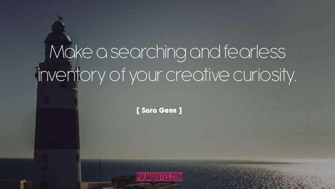 Sara Genn Quotes: Make a searching and fearless