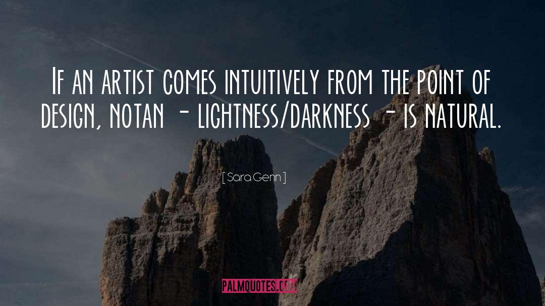 Sara Genn Quotes: If an artist comes intuitively