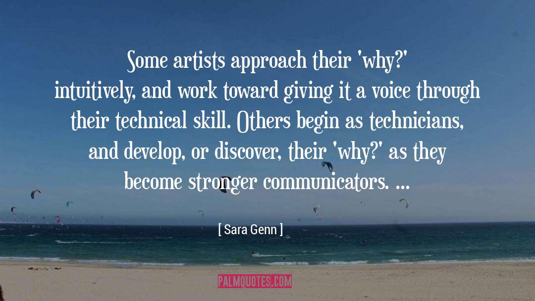 Sara Genn Quotes: Some artists approach their 'why?'