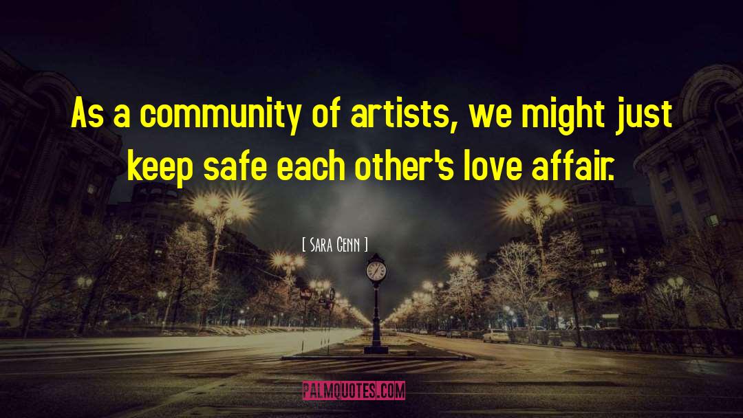 Sara Genn Quotes: As a community of artists,