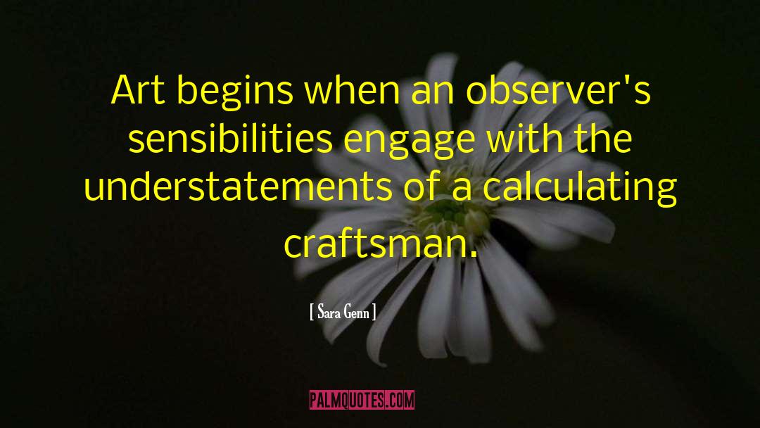 Sara Genn Quotes: Art begins when an observer's