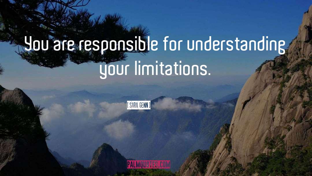 Sara Genn Quotes: You are responsible for understanding