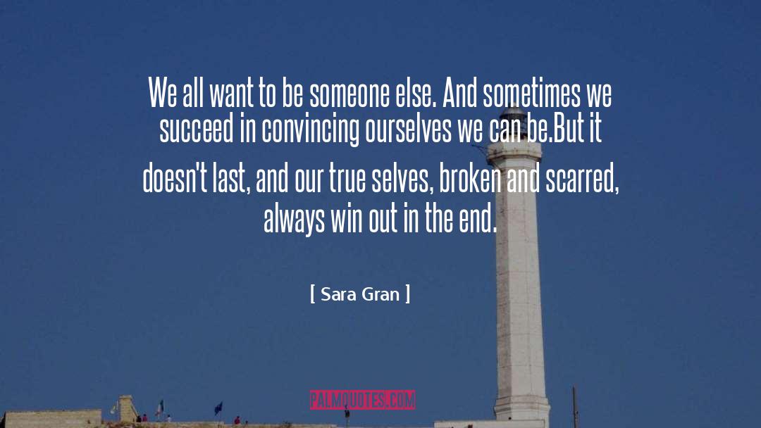 Sara Gran Quotes: We all want to be