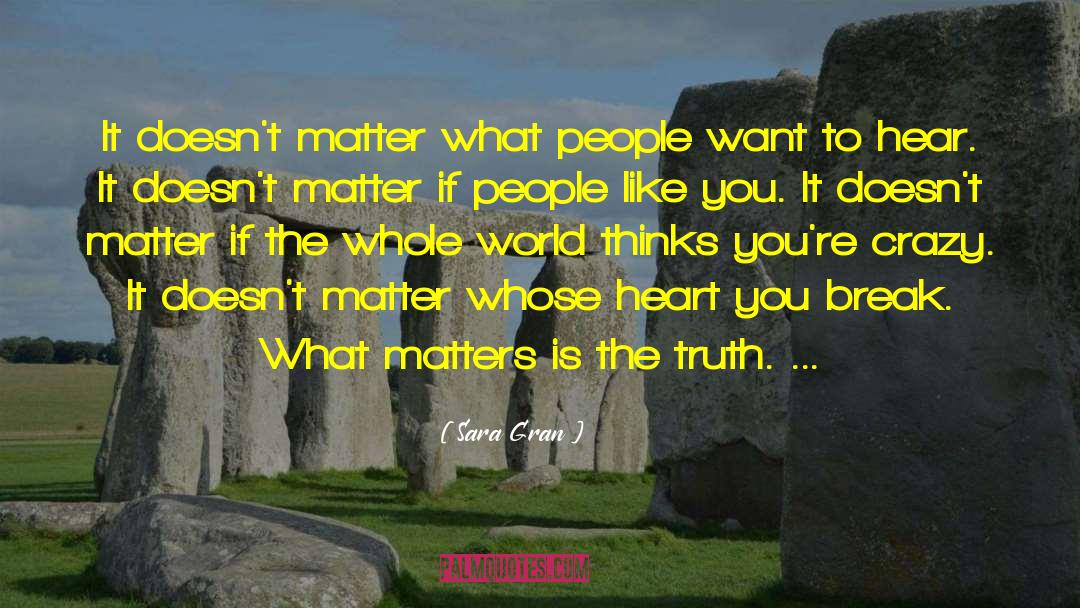 Sara Gran Quotes: It doesn't matter what people