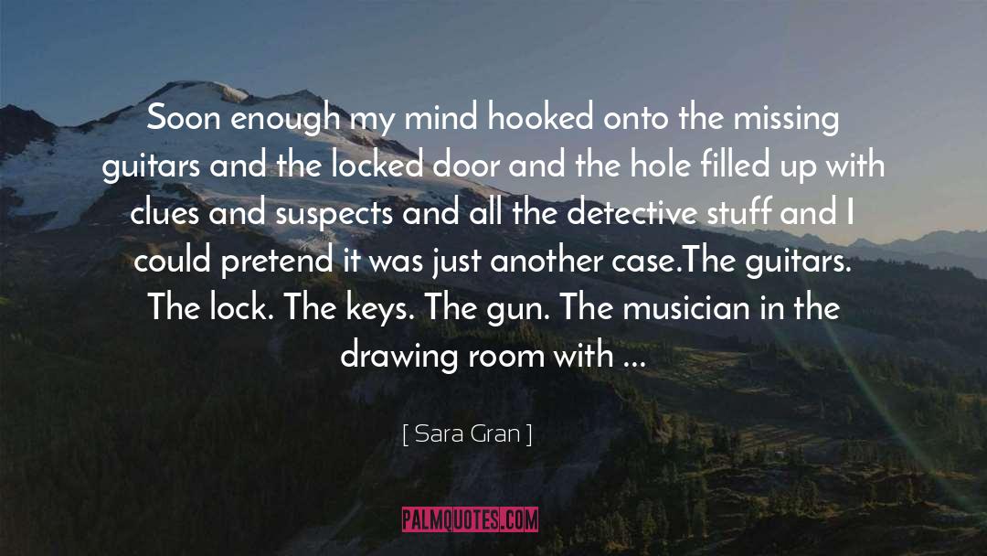 Sara Gran Quotes: Soon enough my mind hooked