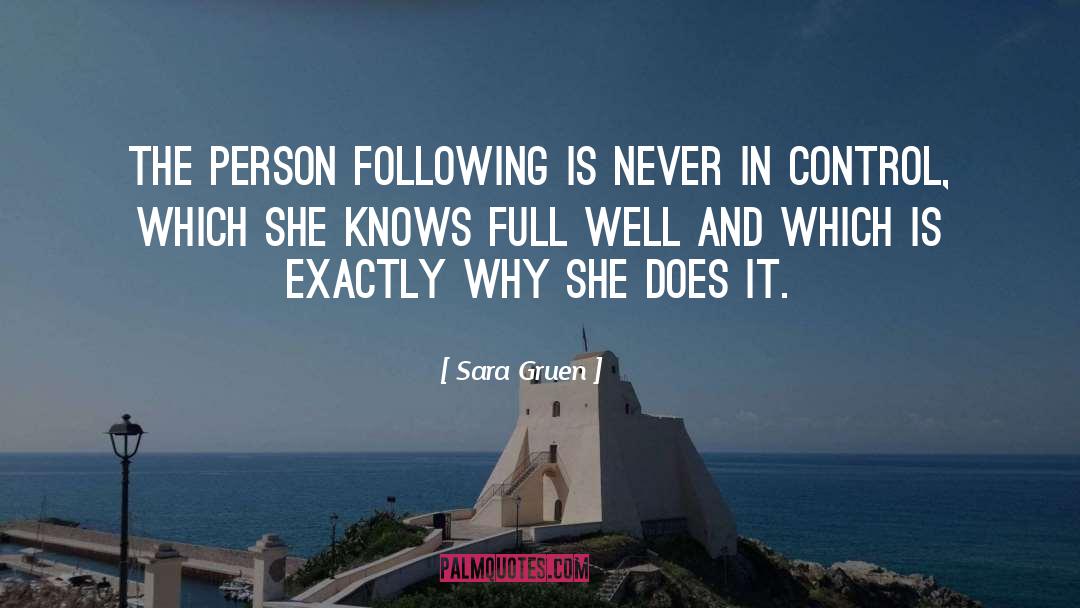 Sara Gruen Quotes: The person following is never