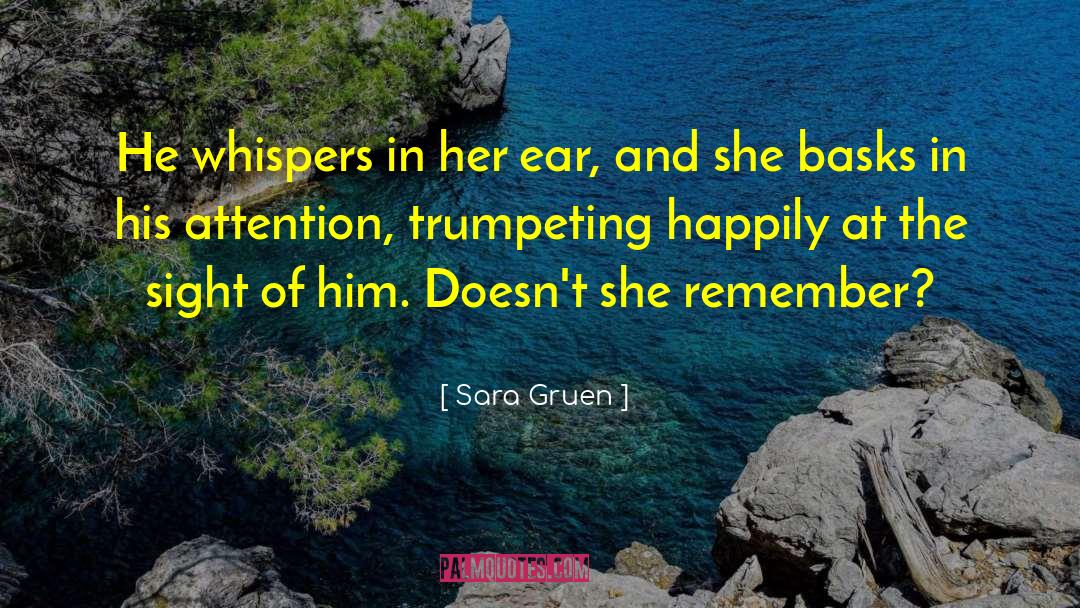 Sara Gruen Quotes: He whispers in her ear,