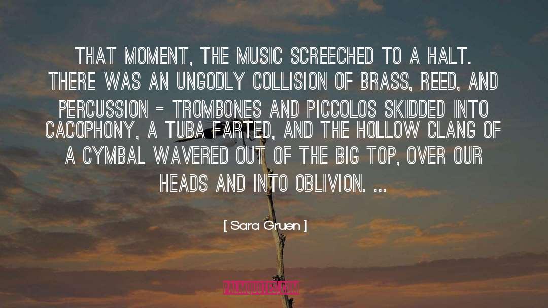 Sara Gruen Quotes: That moment, the music screeched