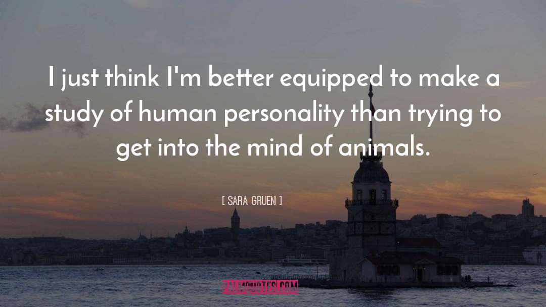 Sara Gruen Quotes: I just think I'm better