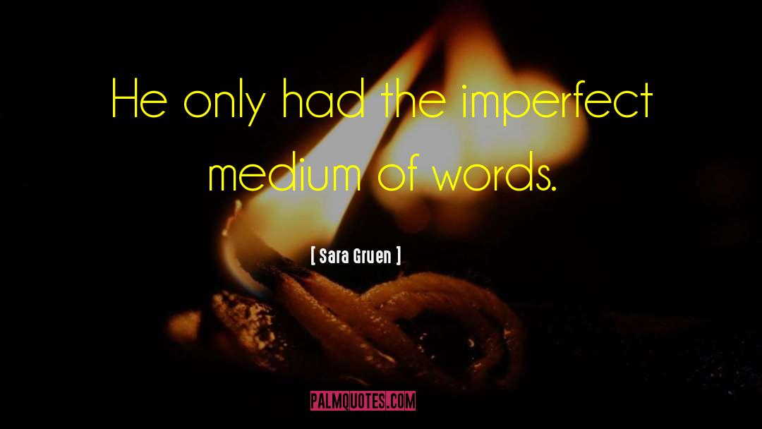 Sara Gruen Quotes: He only had the imperfect