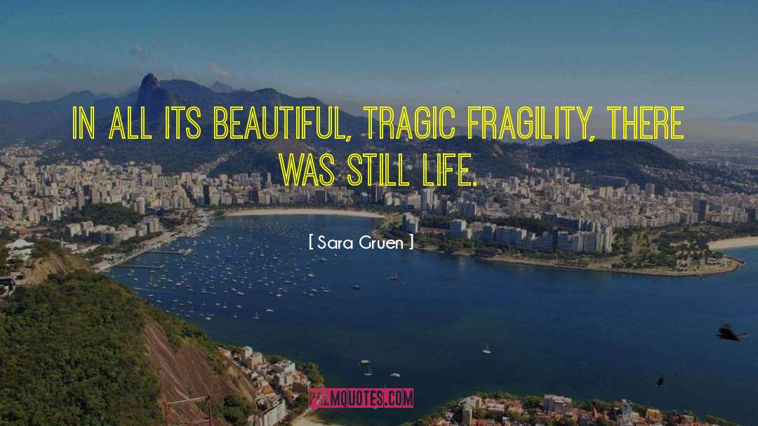 Sara Gruen Quotes: In all its beautiful, tragic