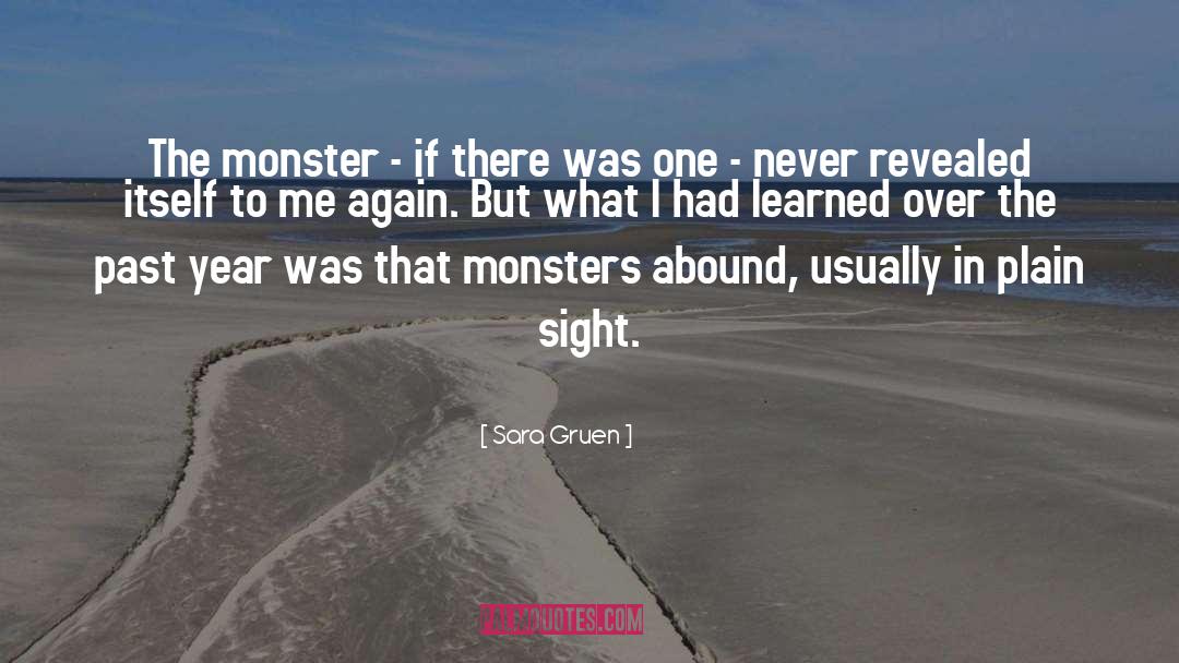 Sara Gruen Quotes: The monster - if there