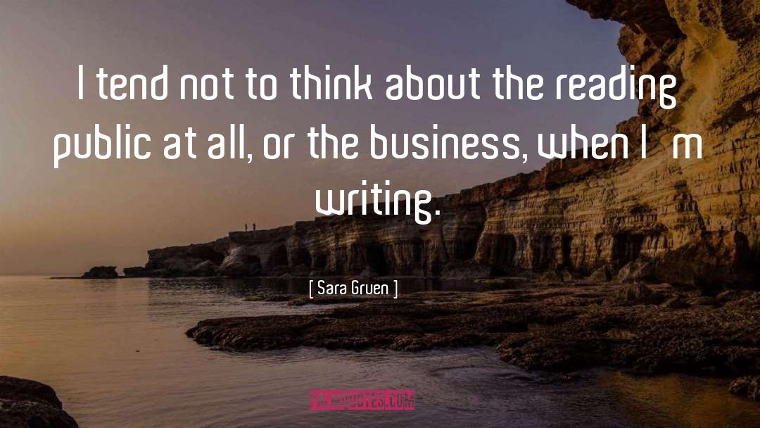 Sara Gruen Quotes: I tend not to think