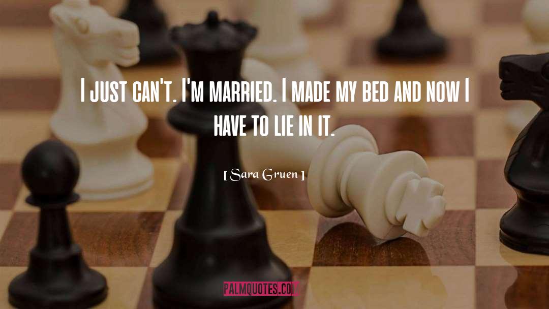 Sara Gruen Quotes: I just can't. I'm married.