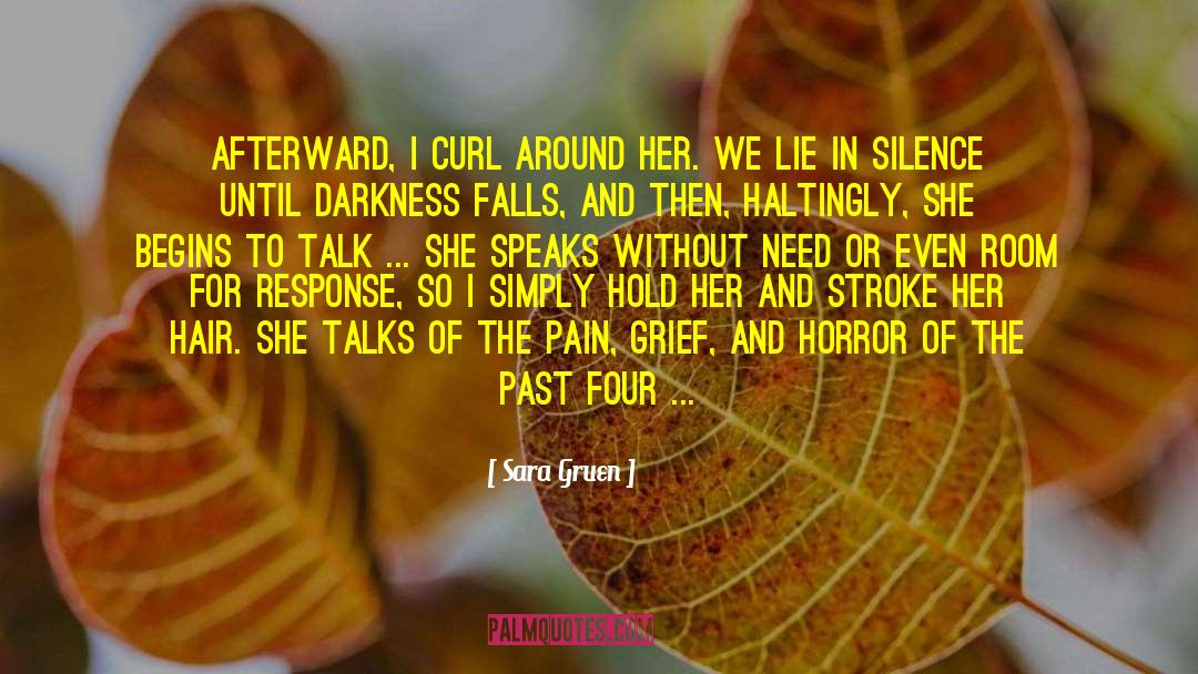 Sara Gruen Quotes: Afterward, I curl around her.