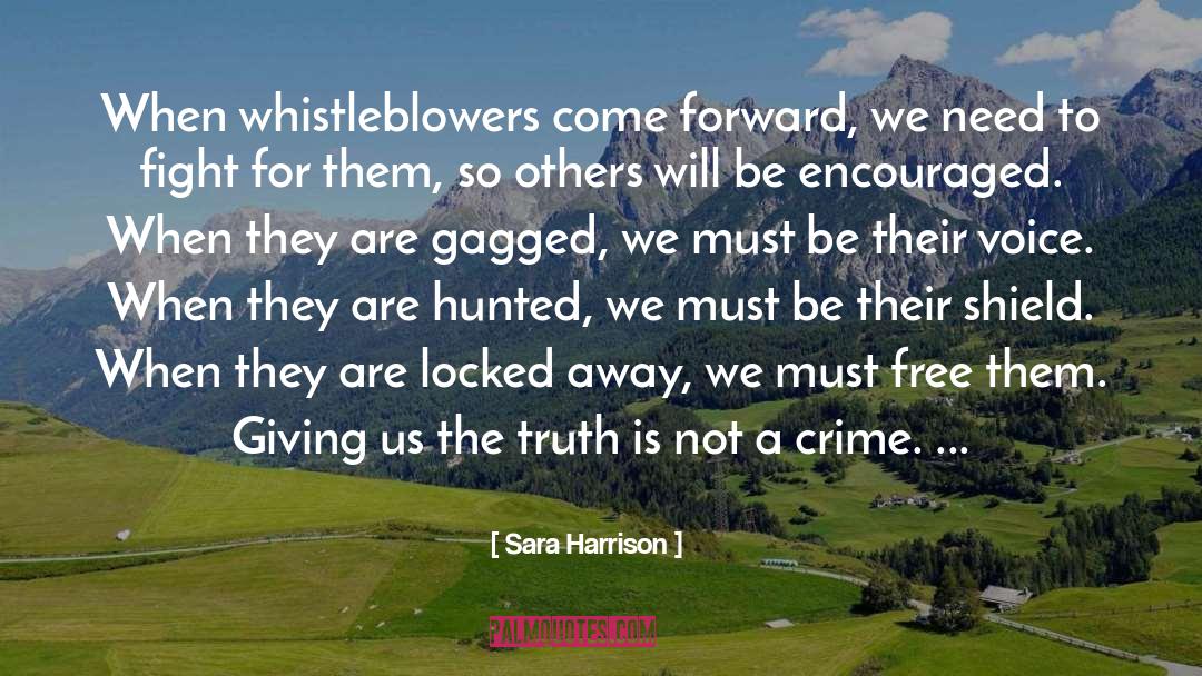 Sara Harrison Quotes: When whistleblowers come forward, we