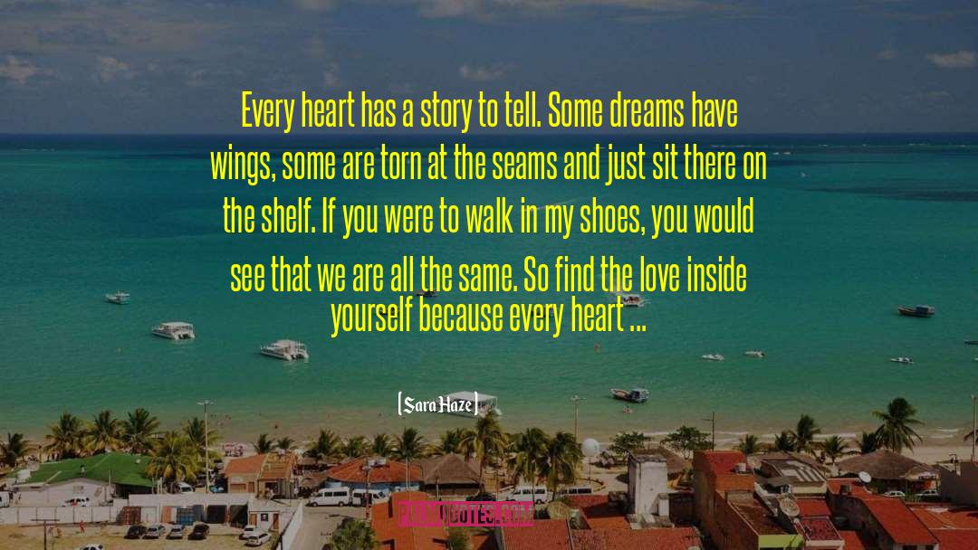 Sara Haze Quotes: Every heart has a story