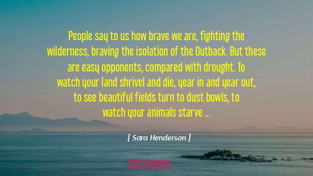 Sara Henderson Quotes: People say to us how