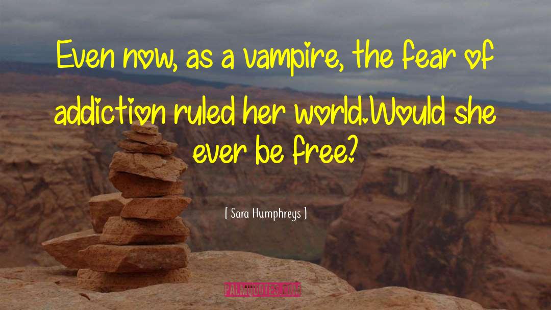 Sara Humphreys Quotes: Even now, as a vampire,