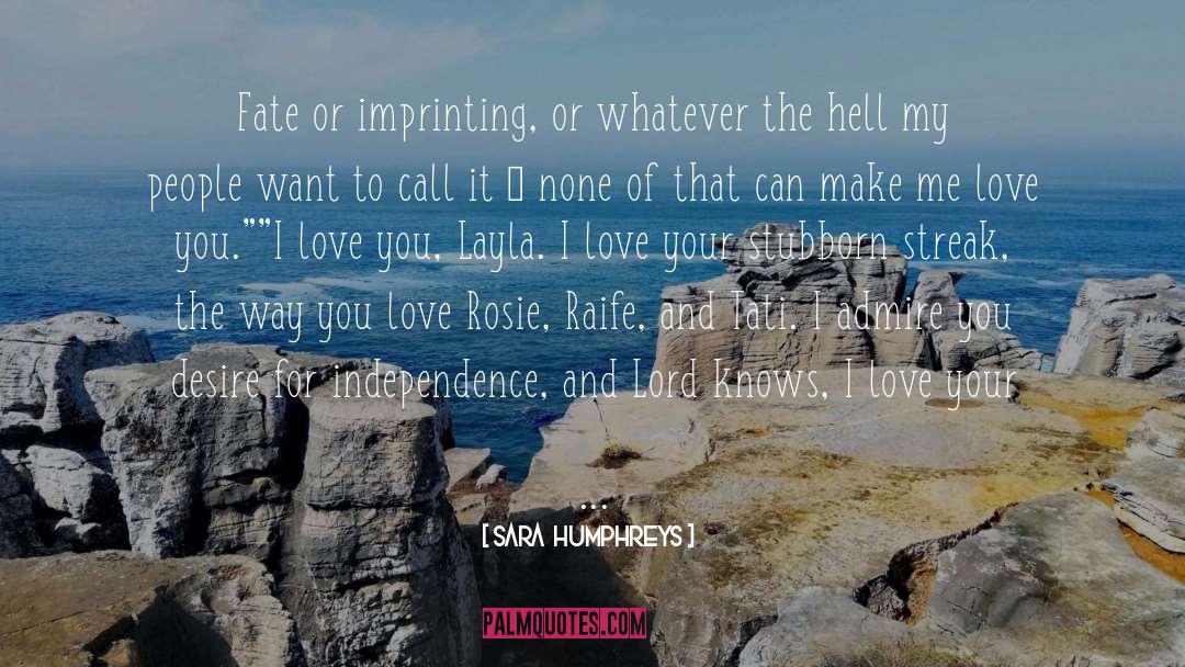 Sara Humphreys Quotes: Fate or imprinting, or whatever
