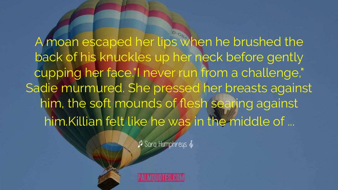 Sara Humphreys Quotes: A moan escaped her lips
