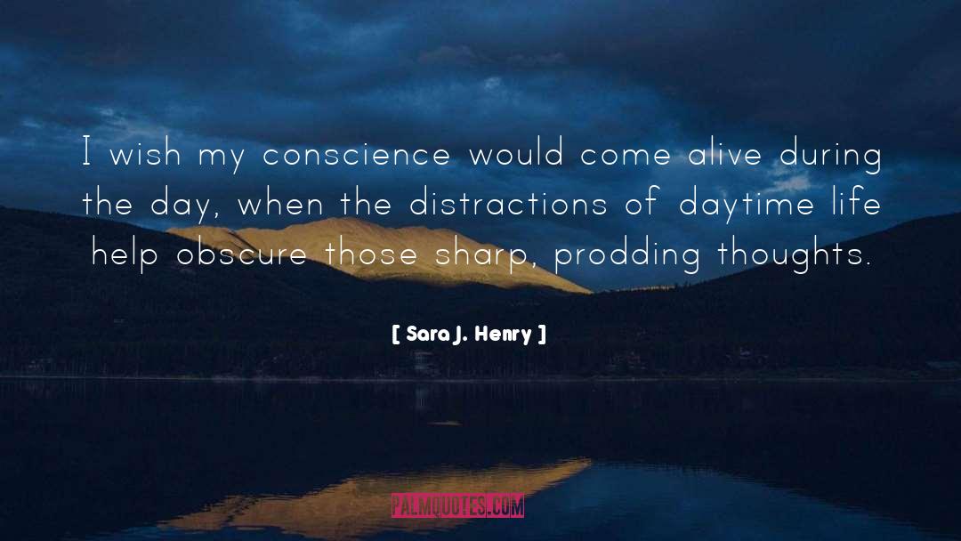 Sara J. Henry Quotes: I wish my conscience would