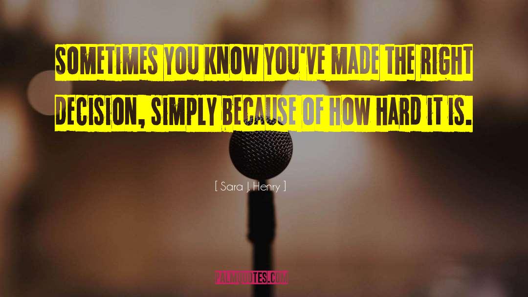 Sara J. Henry Quotes: Sometimes you know you've made