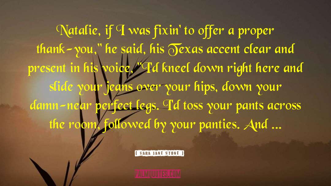 Sara Jane Stone Quotes: Natalie, if I was fixin'