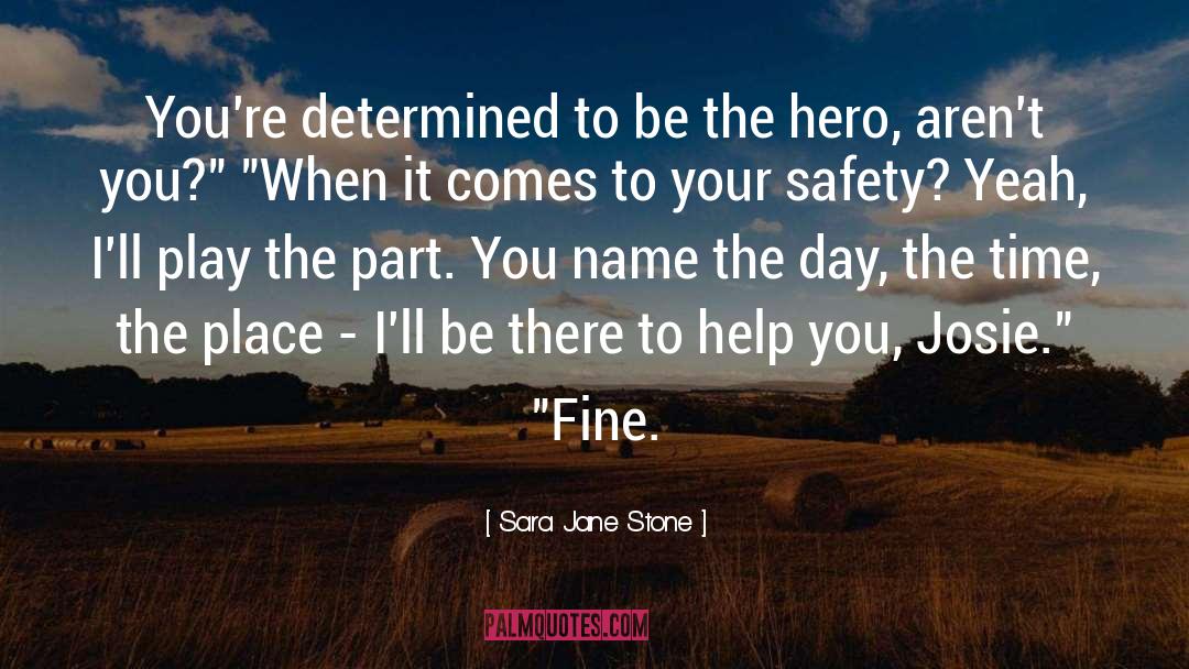 Sara Jane Stone Quotes: You're determined to be the