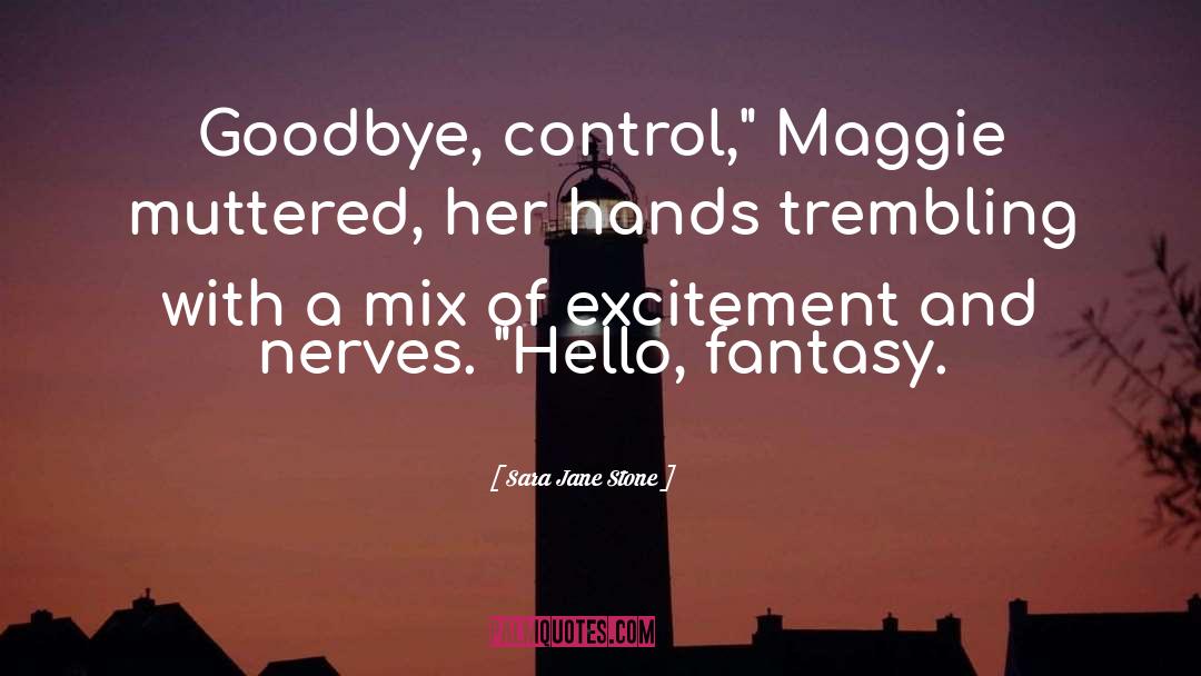 Sara Jane Stone Quotes: Goodbye, control,