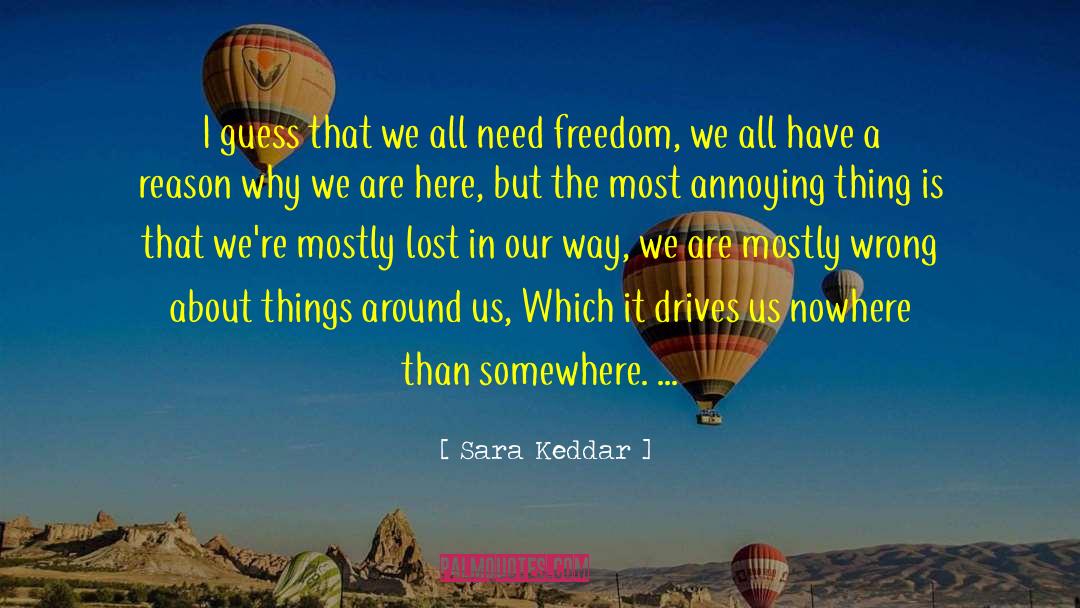 Sara Keddar Quotes: I guess that we all