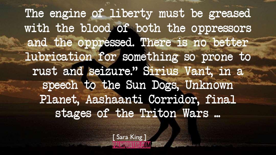 Sara King Quotes: The engine of liberty must