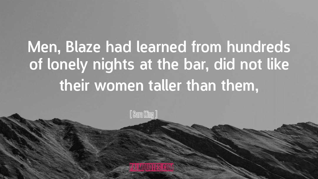 Sara King Quotes: Men, Blaze had learned from