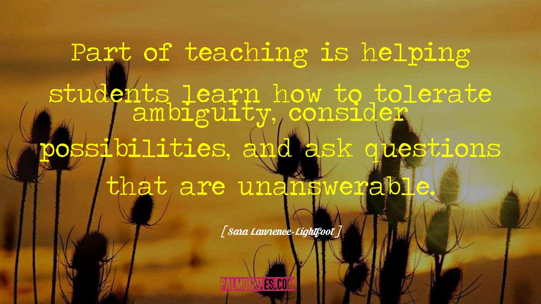Sara Lawrence-Lightfoot Quotes: Part of teaching is helping