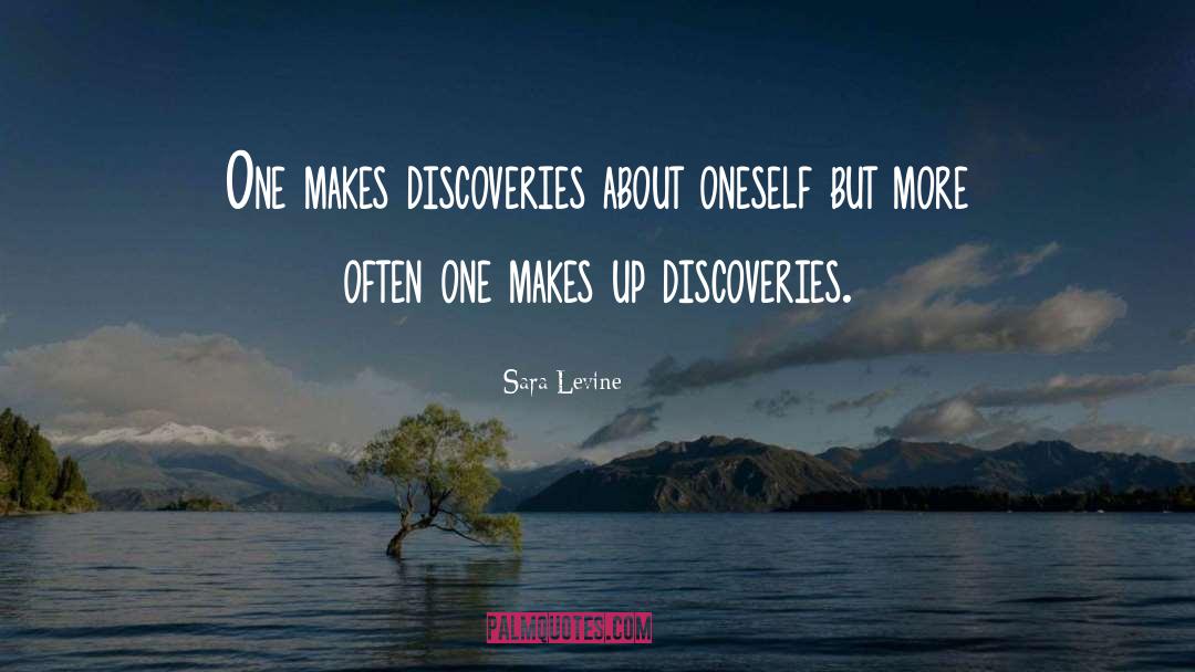 Sara Levine Quotes: One makes discoveries about oneself