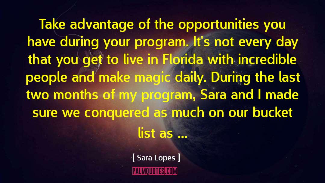 Sara Lopes Quotes: Take advantage of the opportunities
