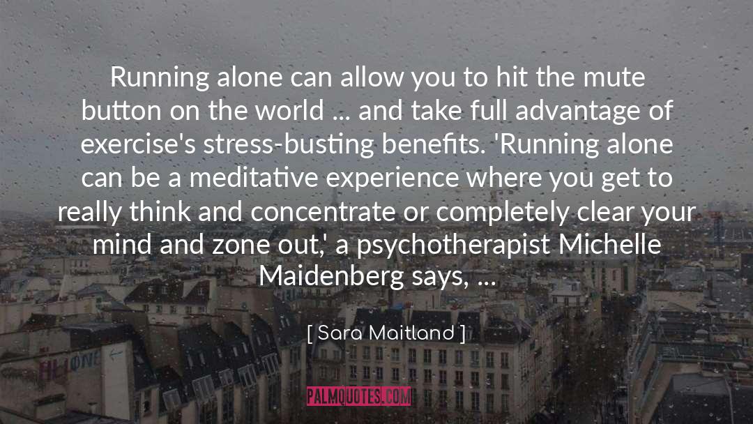 Sara Maitland Quotes: Running alone can allow you