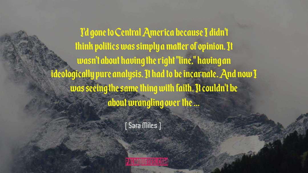 Sara Miles Quotes: I'd gone to Central America