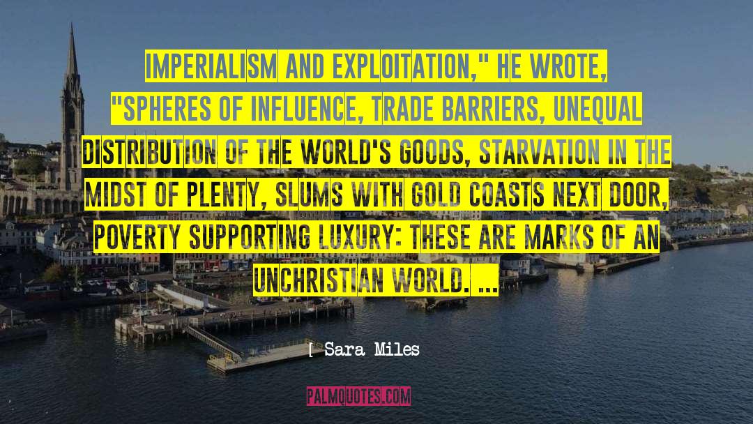 Sara Miles Quotes: Imperialism and exploitation,